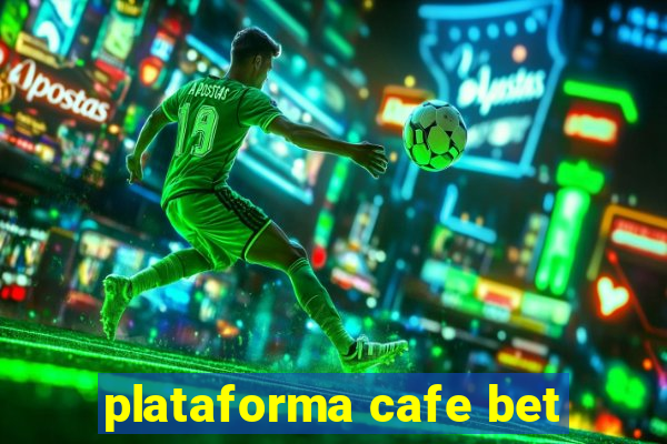 plataforma cafe bet